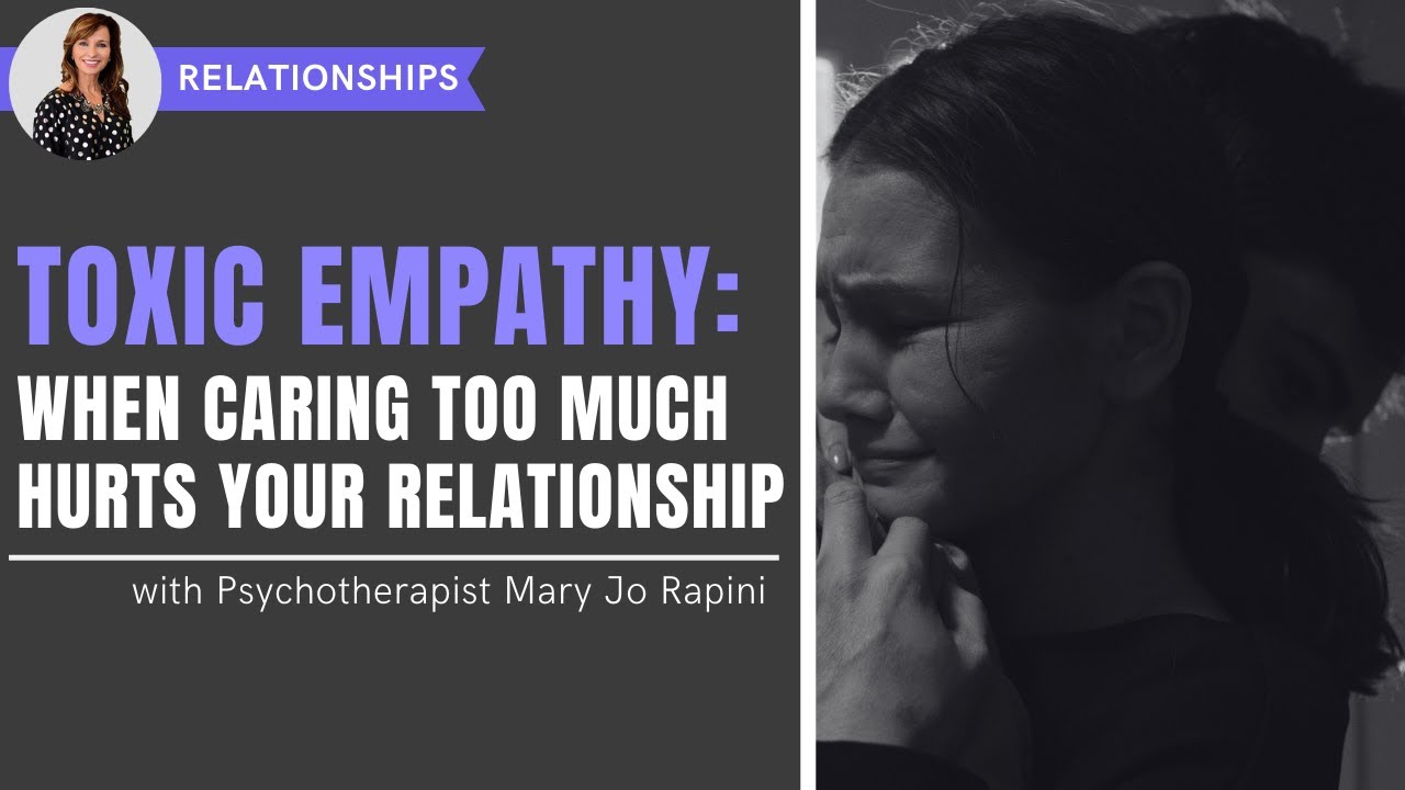 Toxic Empathy: When Caring Too Much Hurts Your Relationship