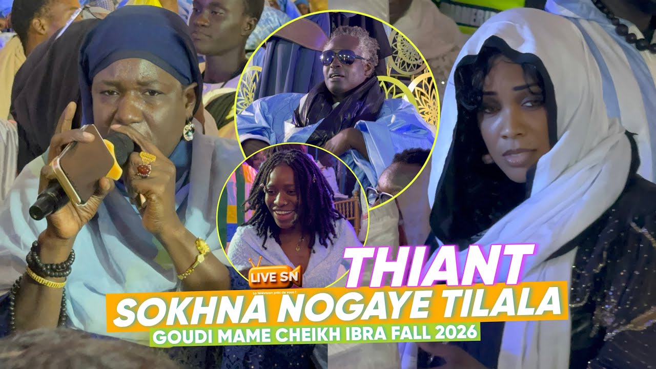 SOKHNA NOGAYE TILALA ZIKHROULAH YENGUEL NA THIANT GOUDii MAME CHEIKH IBRAHIMA FALL #livesn #tilala