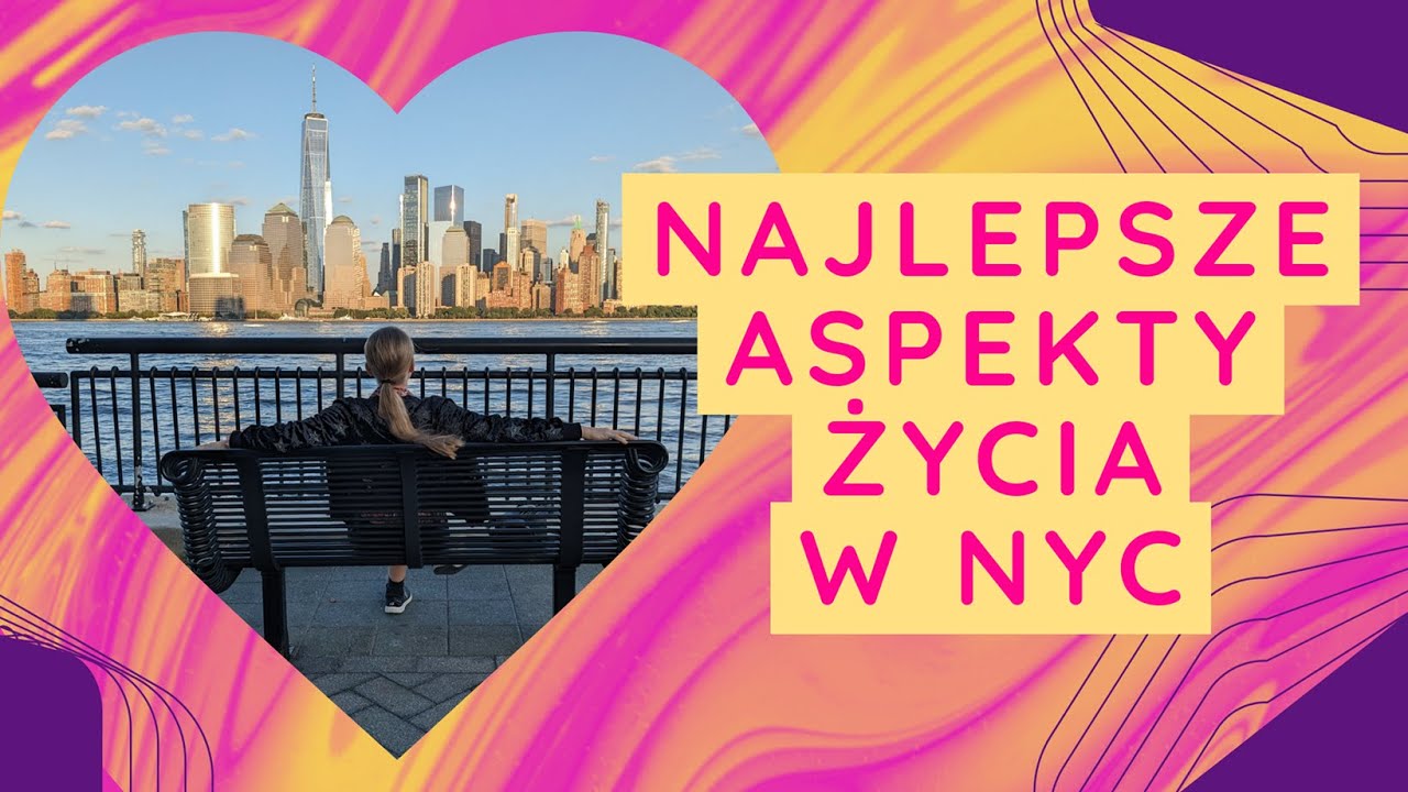 The best aspects of life in New York City. Why is New York so awesome?