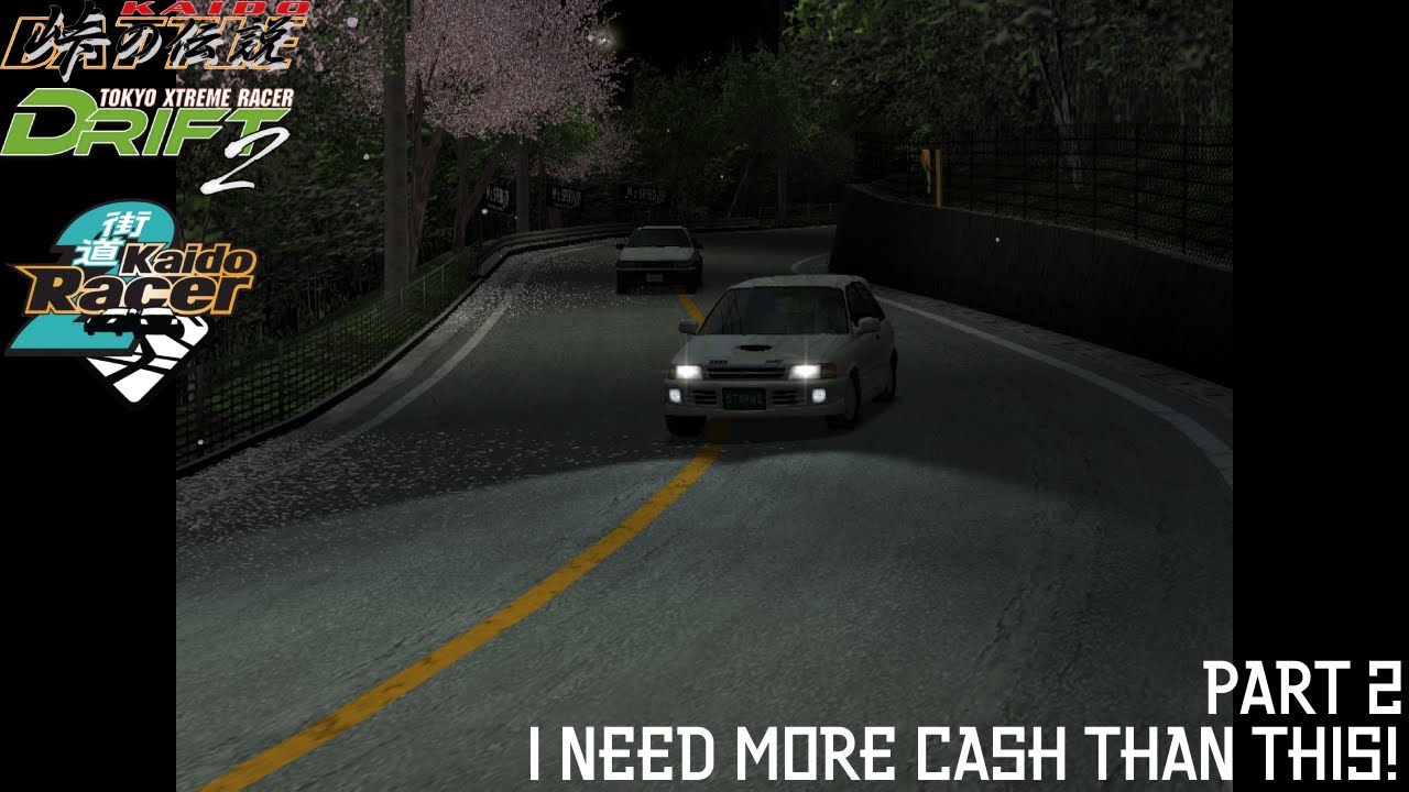 Tokyo Xtreme Racer Drift 2 Part 2: I need more cash than this! [NO COMMENTARY]