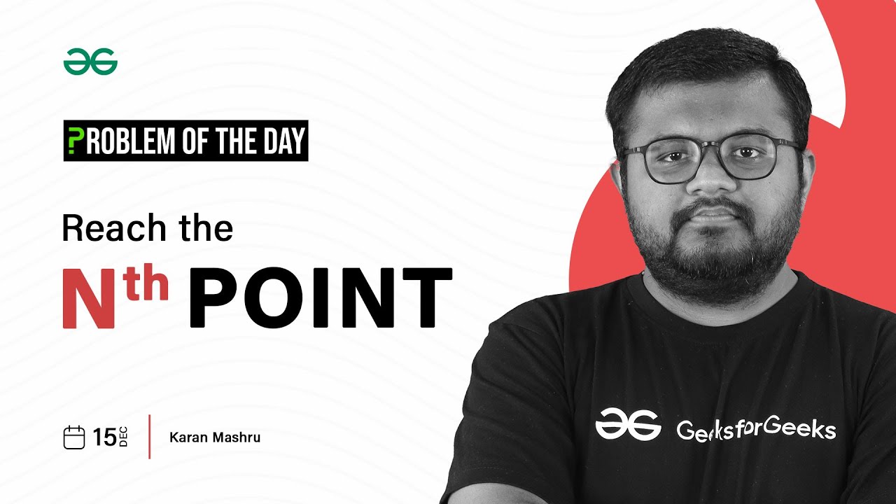 POTD- 15/12/2023 | Reach the Nth point | Problem of the Day | GeeksforGeeks