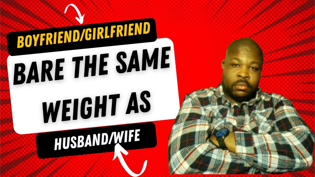A Boyfriend  Girlfriend Bare The Same Weight as Husband  Wife