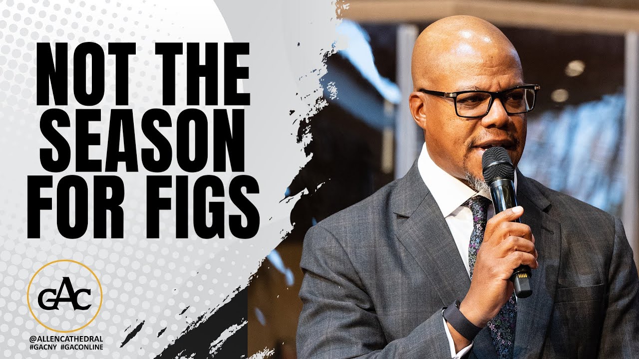 NOT THE SEASON FOR FIGS | Dr. William Curtis | Allen Worship Experience