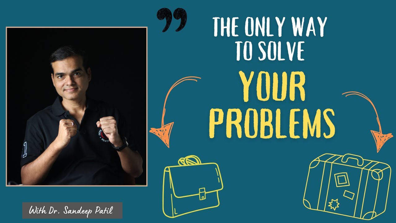 The BEST Way to Handle Life's Problems. | Dr Sandeep Patil?