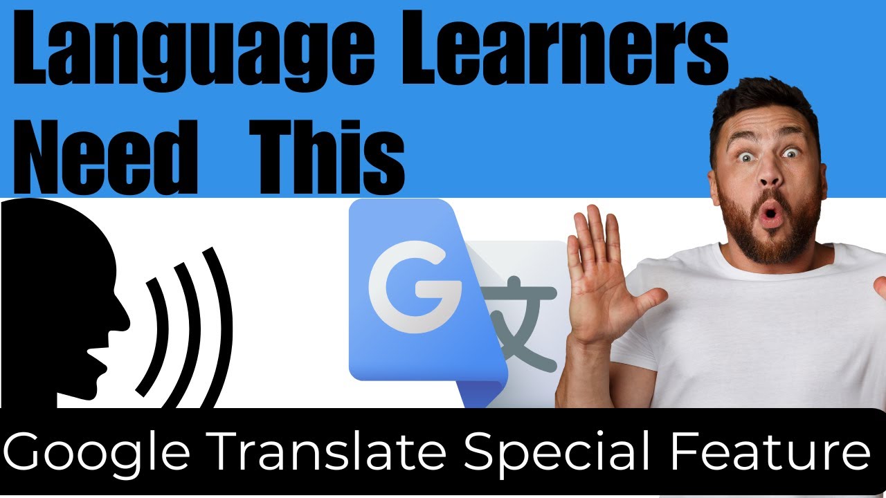 The Google Translate Secret Language Learners Don't Use