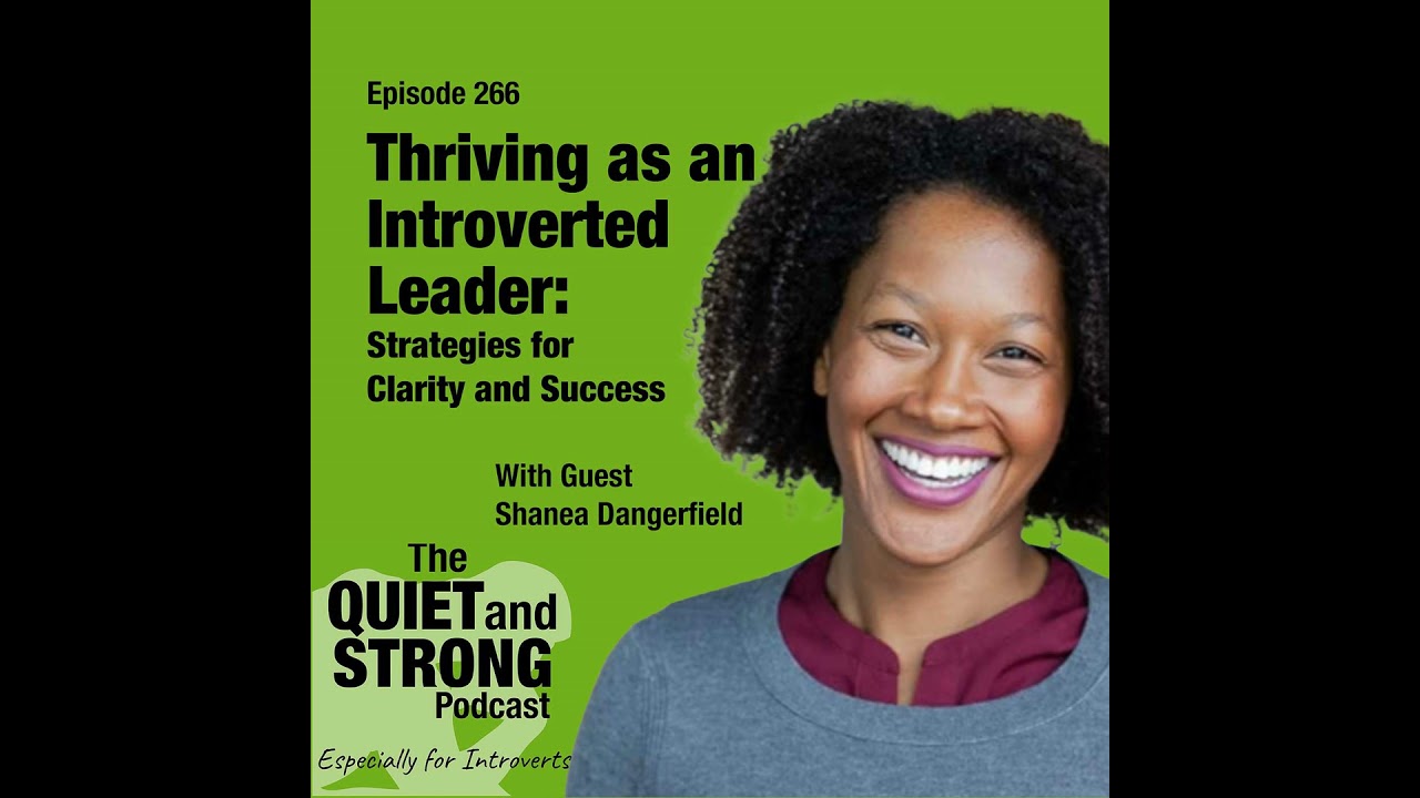 Ep 266 - Thriving as an Introverted Leader: Strategies for Clarity and Success with guest Shanea ...