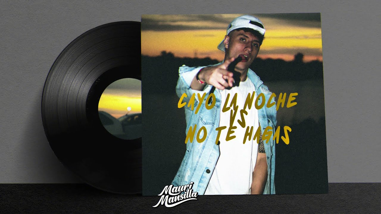CAYO LA NOCHE VS NO TE HAGAS (REMIX) MAURI MANSILLA