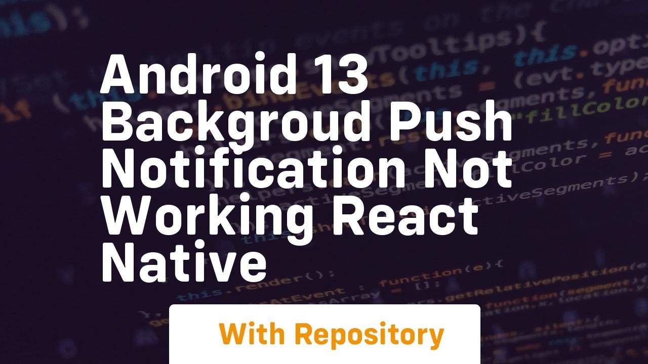 Android 13 backgroud push notification not working react native