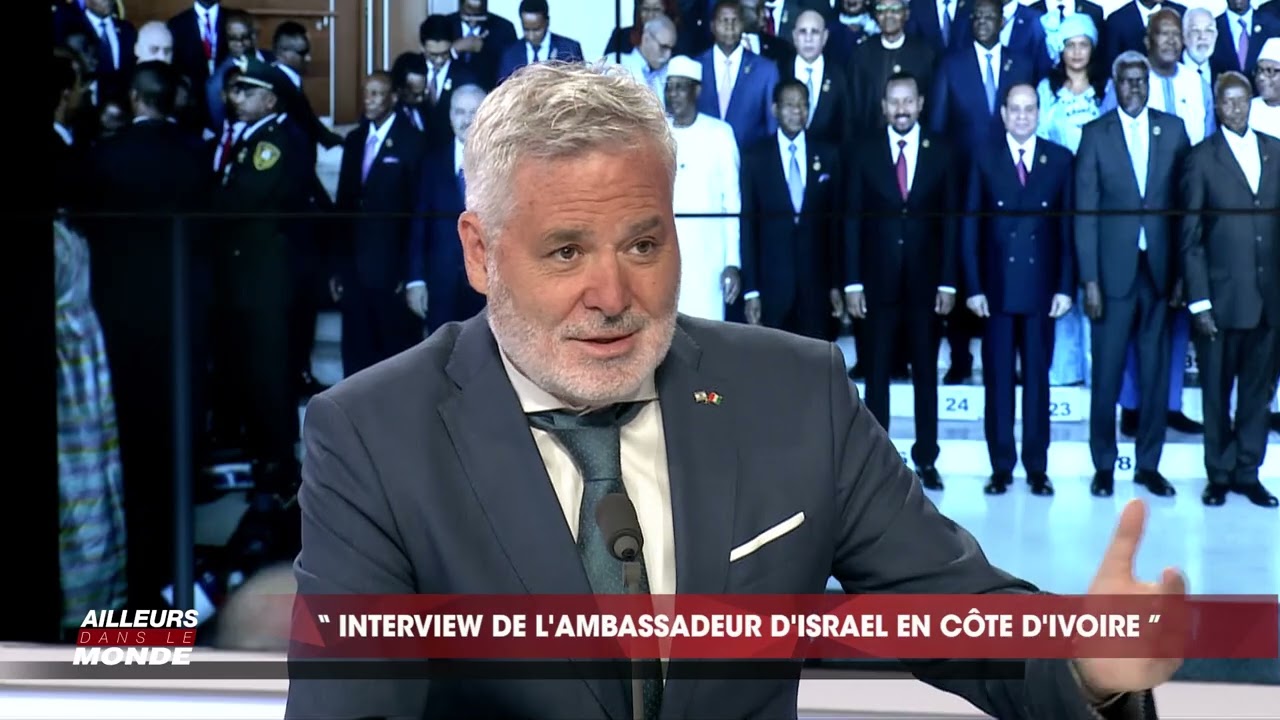 Ailleurs Dans le Monde : Interview exclusive avec l'Ambassadeur d'Israël en Côte d'Ivoire
