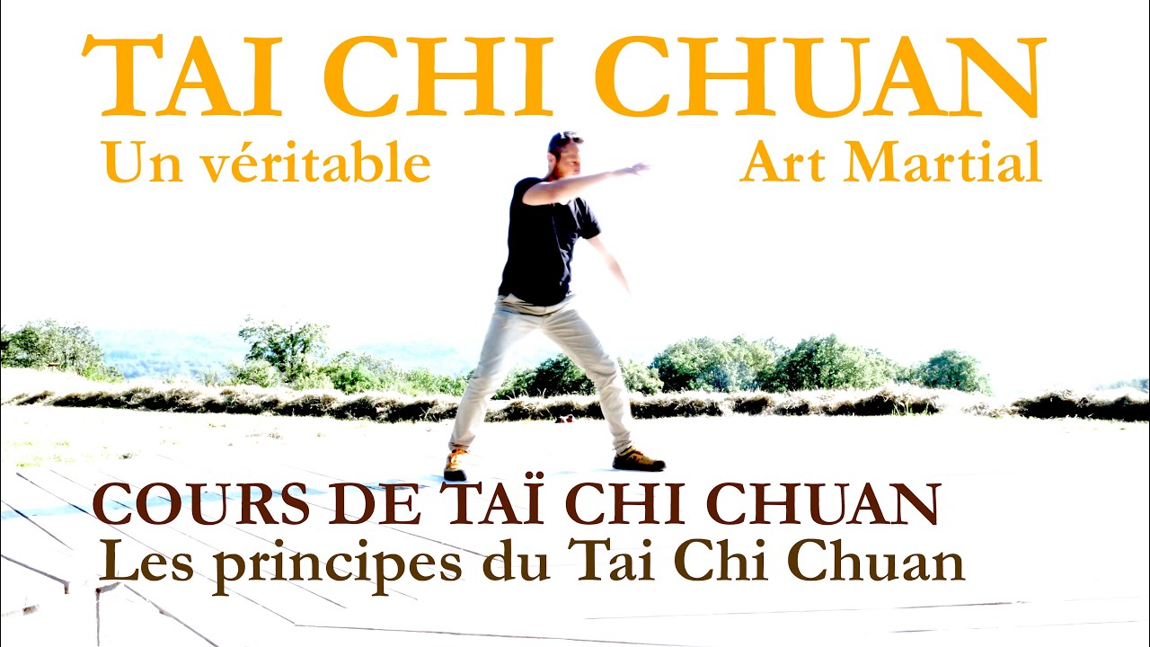 COURS DE TAI CHI CHUAN - Les principes du Tai chi chuan ce VERITABLE ART MARTIAL