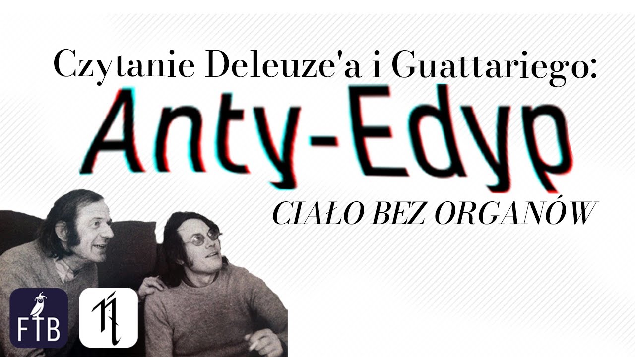 Czytanie Deleuze'a i Guattariego: Anty-Edyp 4