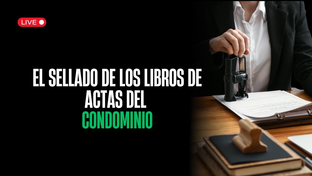 El sellado de los libros de actas del condominio; EDICIÓN ESPECIAL del 22 de septiembre de 2025