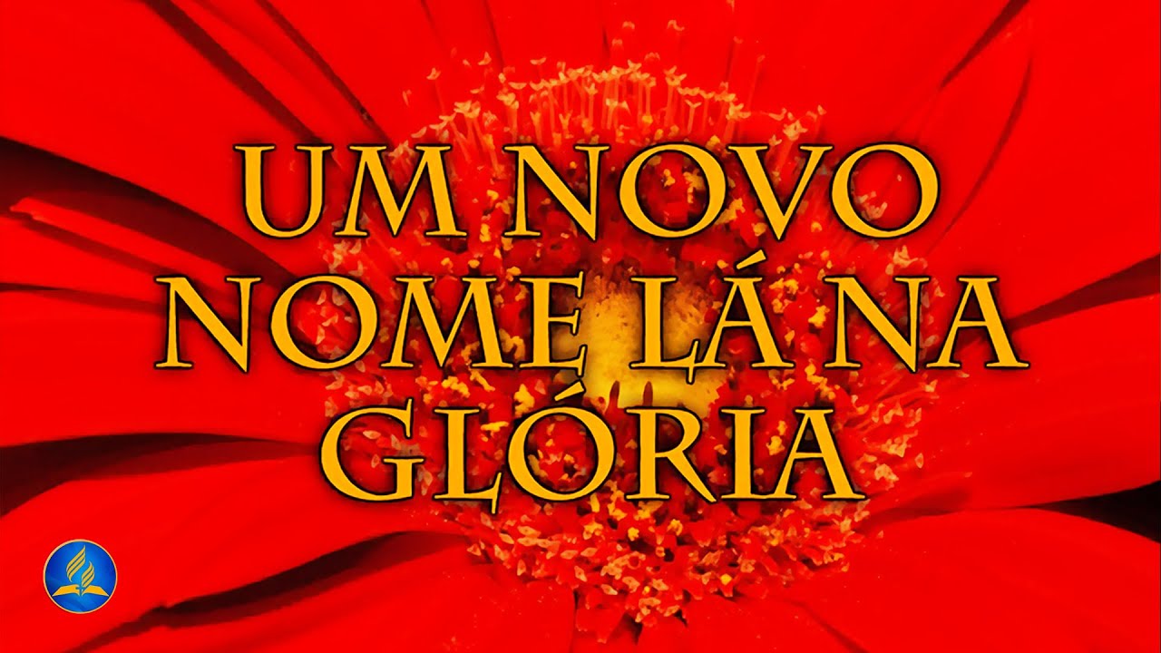 Hinário Adventista 212 - UM NOVO NOME LÁ NA GLÓRIA