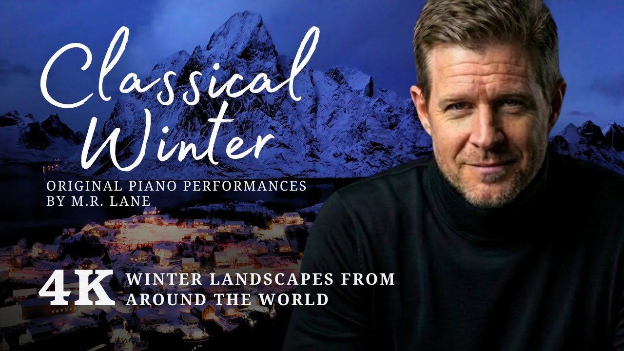 Classical Piano Mix | Winter Landscapes in 4K for Study & Relaxation | All Performed by M.R. Lane