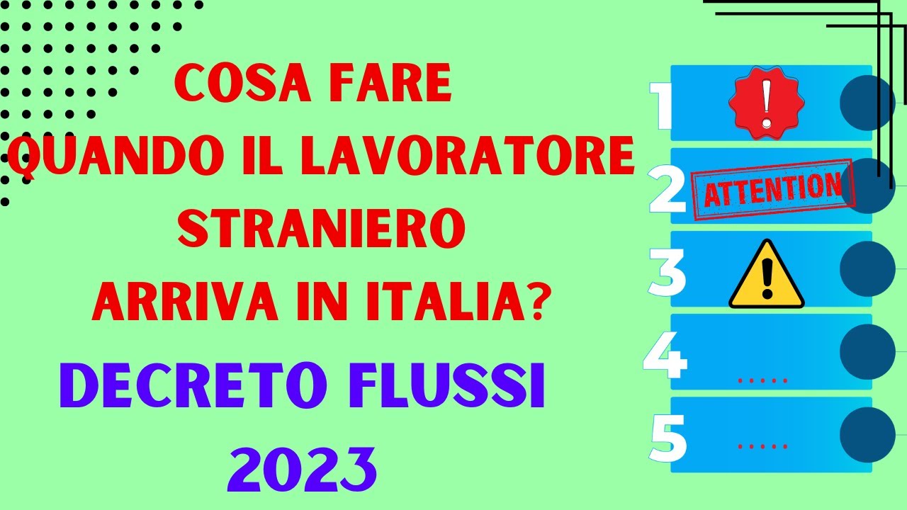 DECRETO FLUSSI 2023: COSA FARE DOPO L'ARRIVO DEL LAVORATORE IN ITALIA? ECCO TUTTI I PASSAGGI