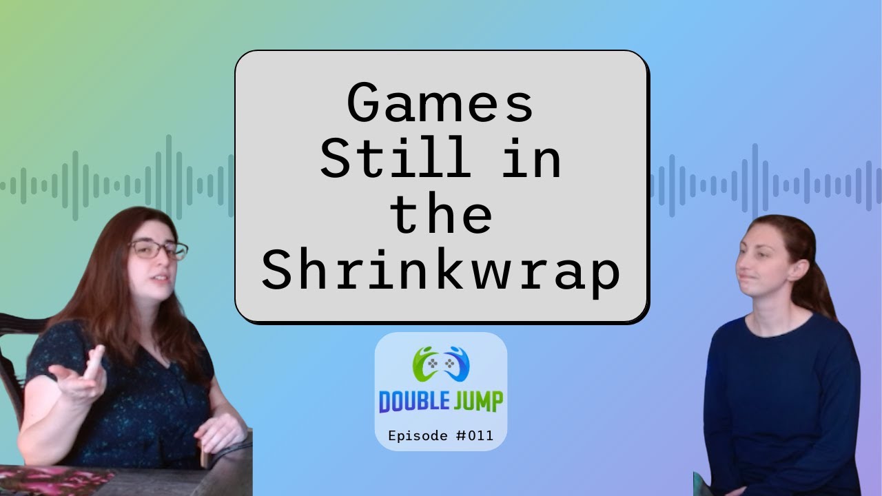 Games Still in the Shrinkwrap | Ep. 011 | Double Jump Podcast