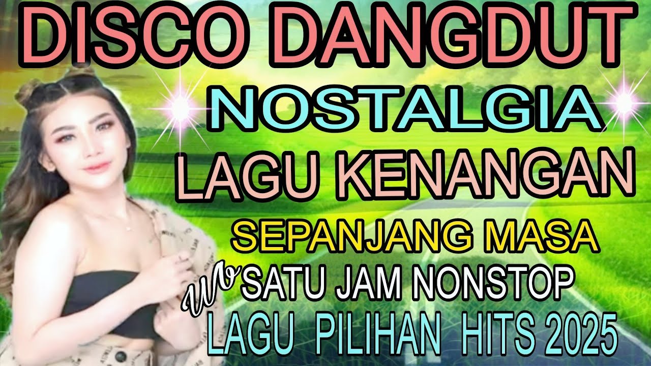 DISCO DANGDUT NOSTALGIA‼️MUSIC TERBARU 2025 TOP HITS ‼️SATU JAM FULL LAGU PILIHAN