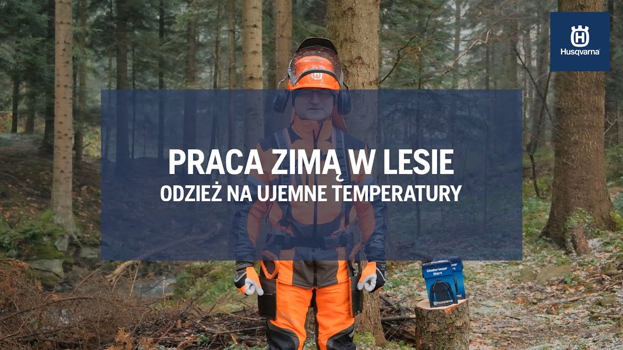 Praca zimą w lesie - Odzież Husqvarna na ujemne temperatury