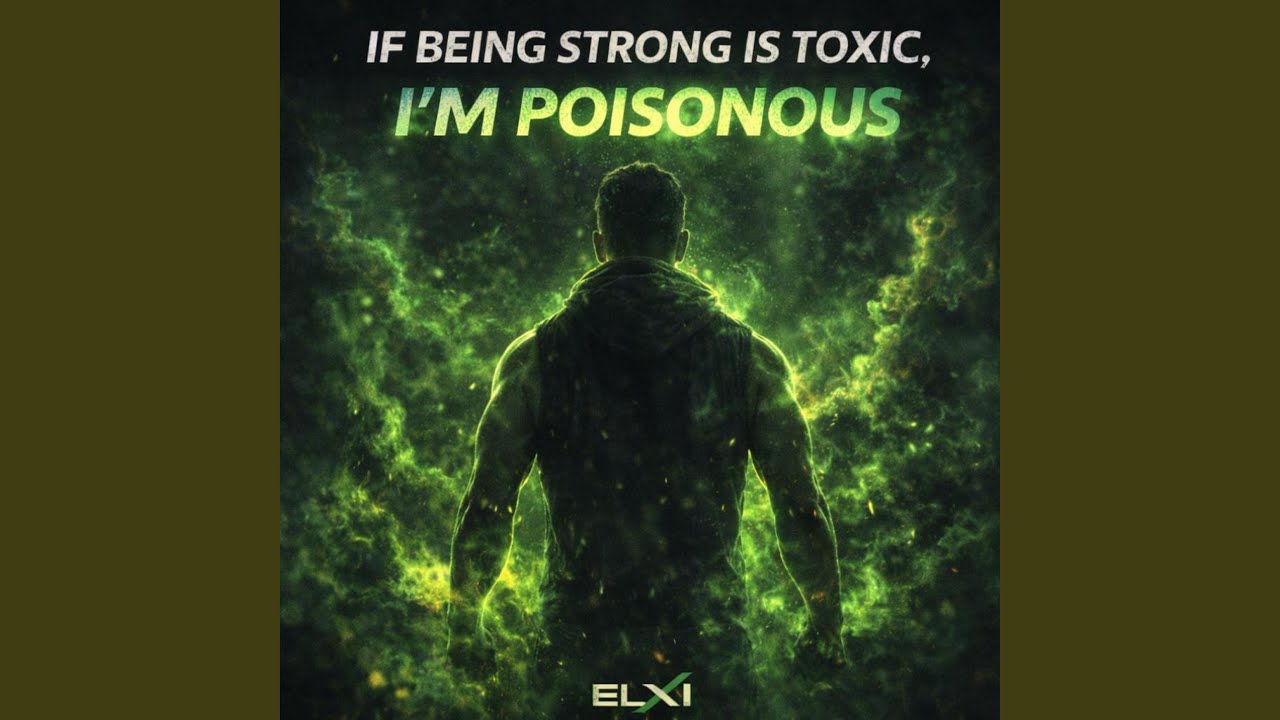 If Being Strong Is toxic, I’m Poisonous