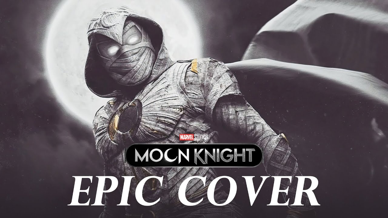 《Marvel Studios : Moon Knight》 -『 Moon Knight Theme』EPIC Version