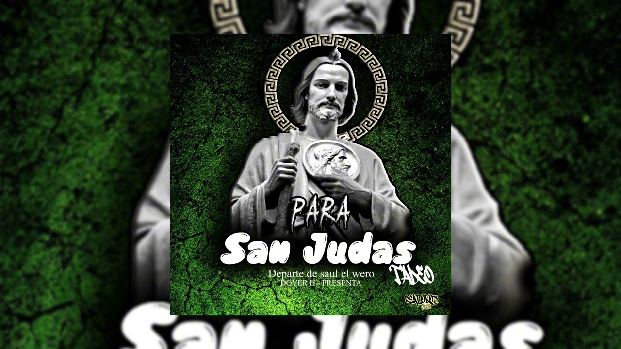 SAN JUDAS TADEO(De parte de saul el wero) DOVER H