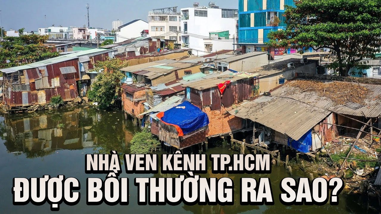 Nhà ven kênh TP.HCM sẽ được bồi thường ra sao?