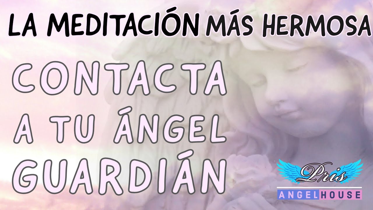 MEDITACIÓN CONTACTA a tu ÁNGEL GUARDIÁN ❤️👼🏼👉🏻 [La más hermosa para CONOCER a tu Ángel de la Guarda)