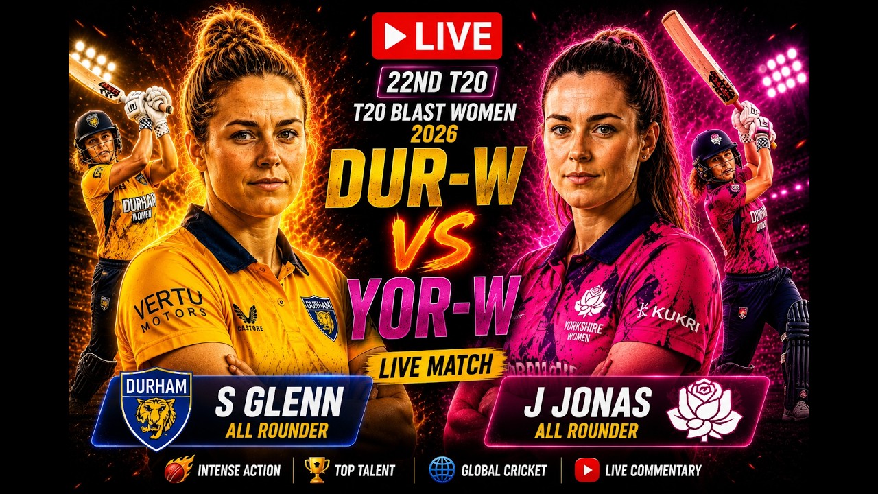 DUR-W vs YOR-W 🔥 22nd T20 LIVE | T20 Blast Women 2026 | Yorkshire vs Durham Live