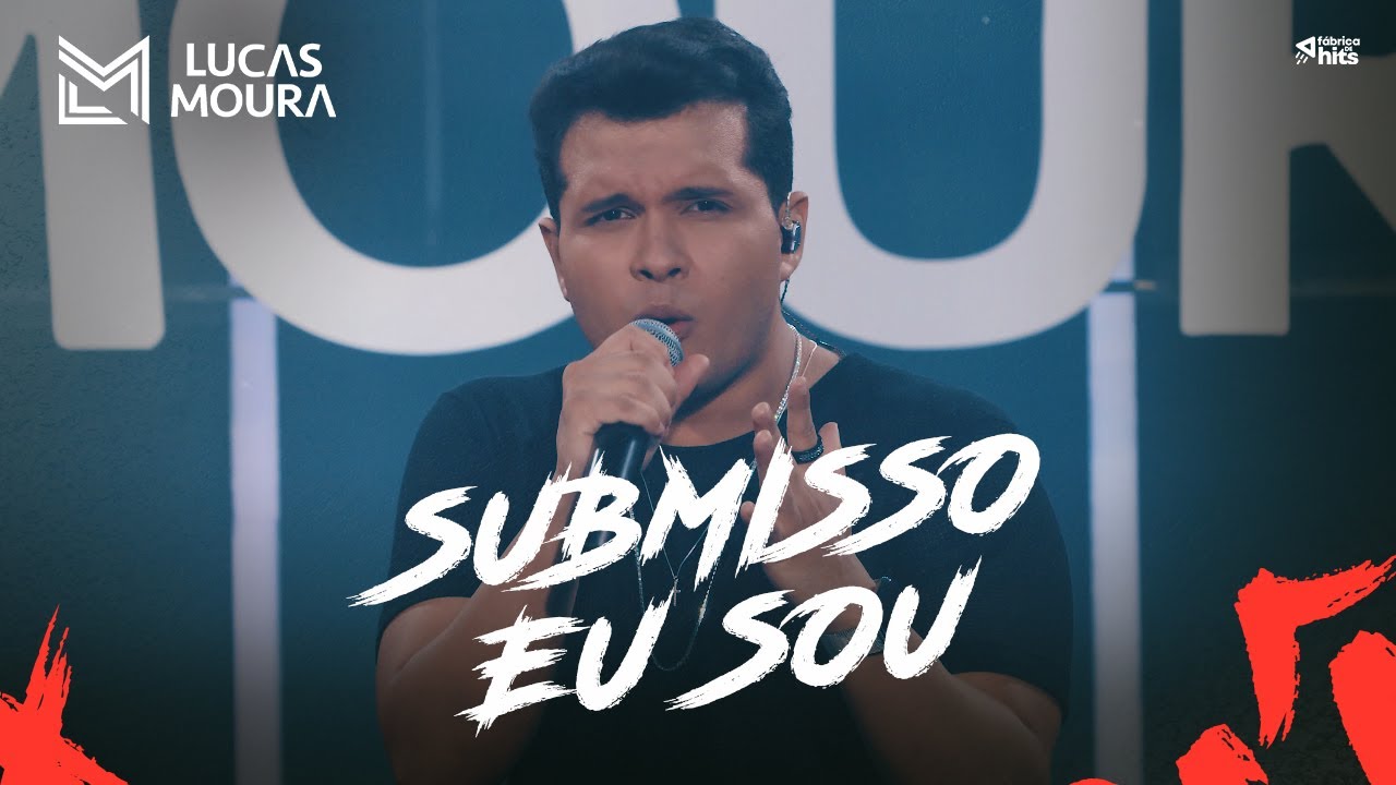 Submisso Eu Sou - Lucas Moura (Clipe Oficial)