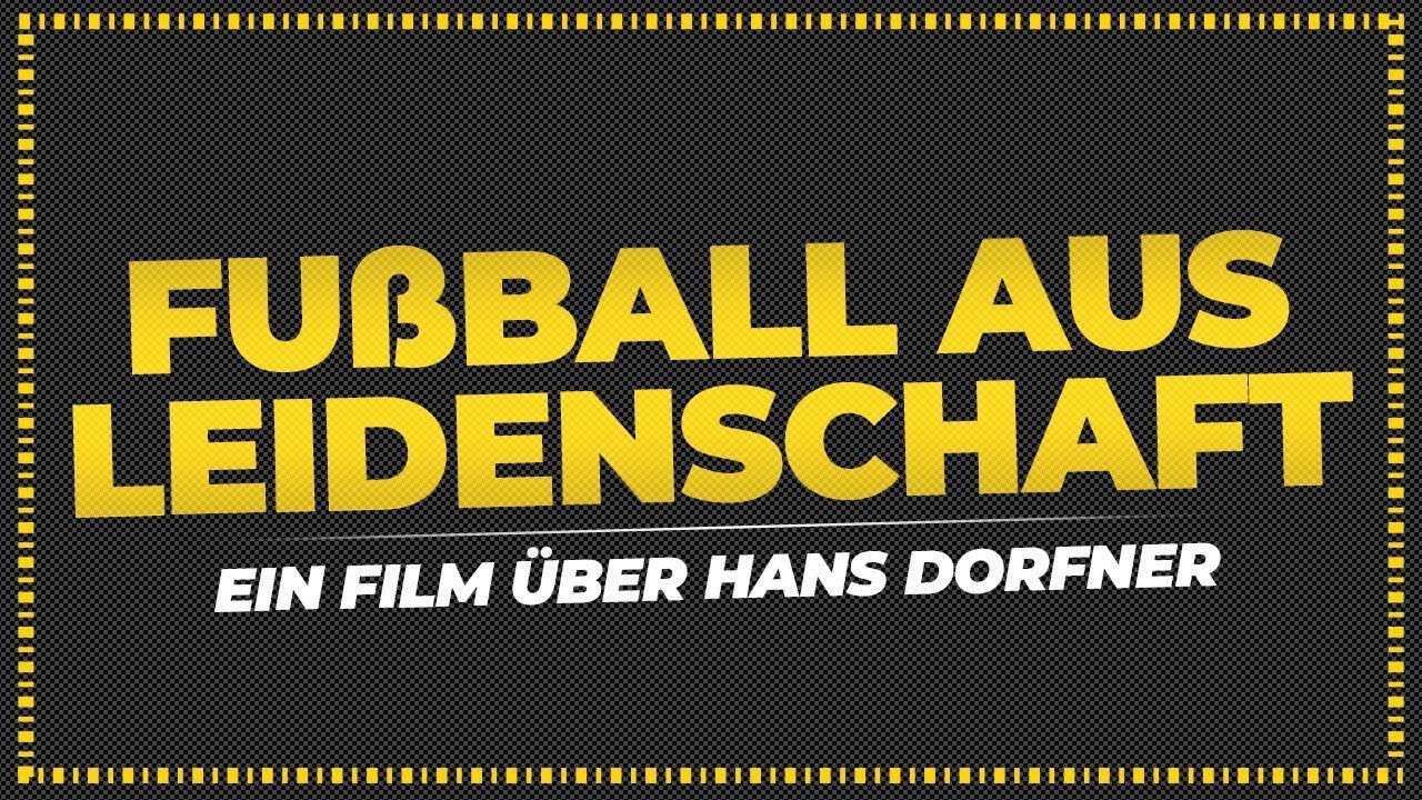 Fußball aus Leidenschaft - Ein Film über Hans Dorfner
