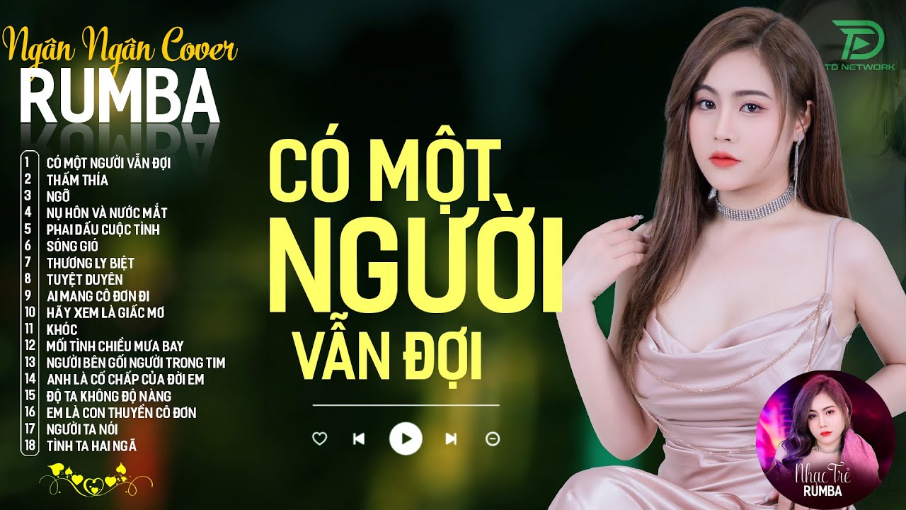 CÓ MỘT NGƯỜI VẪN ĐỢI, THƯƠNG LY BIỆT - ALBUM RUMBA XUẤT SẮC NHẤT 2024 - NGÂN NGÂN COVER CỰC HÓT