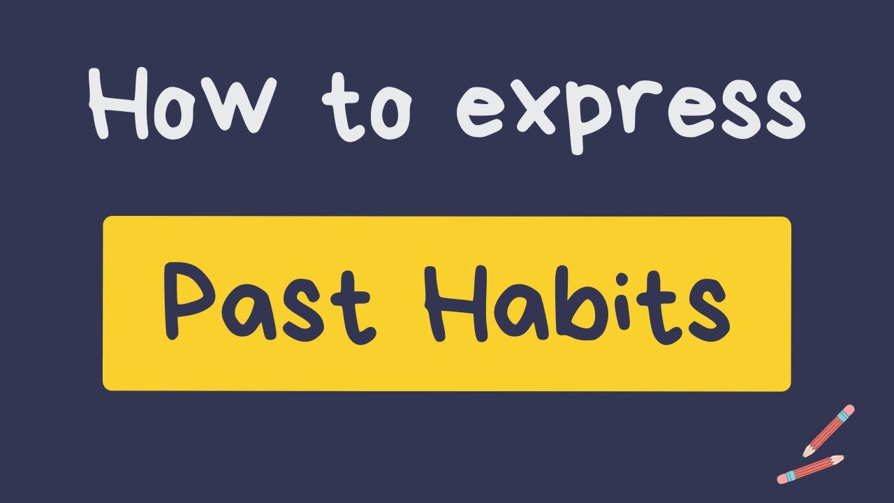 How to express Past Habits