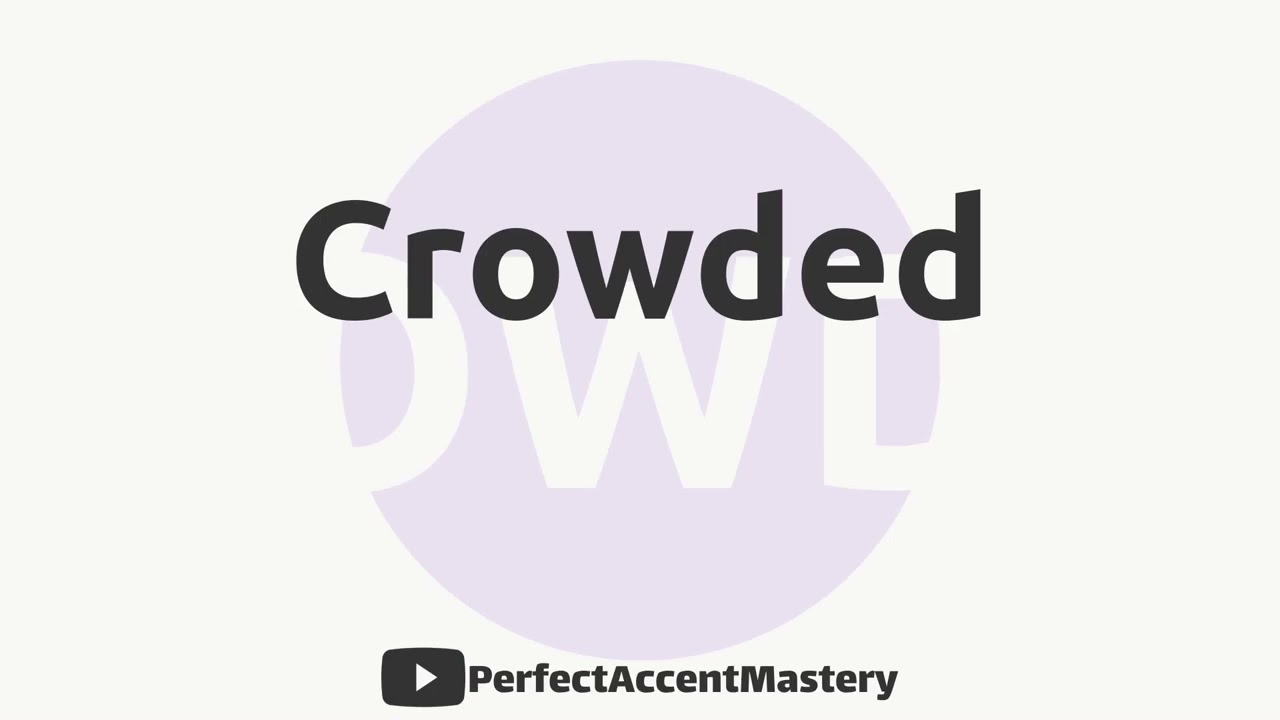 How to Pronounce CROWDED | IPL | Definition | Perfect Accent Mastery
