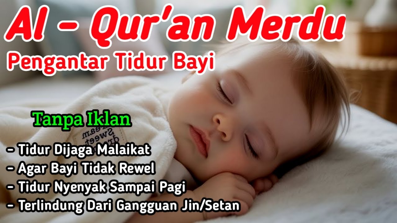 Al Qur'an Pengantar Tidur Bayi,Ruqyah Bayi Susah Tidur Dan Rewel
