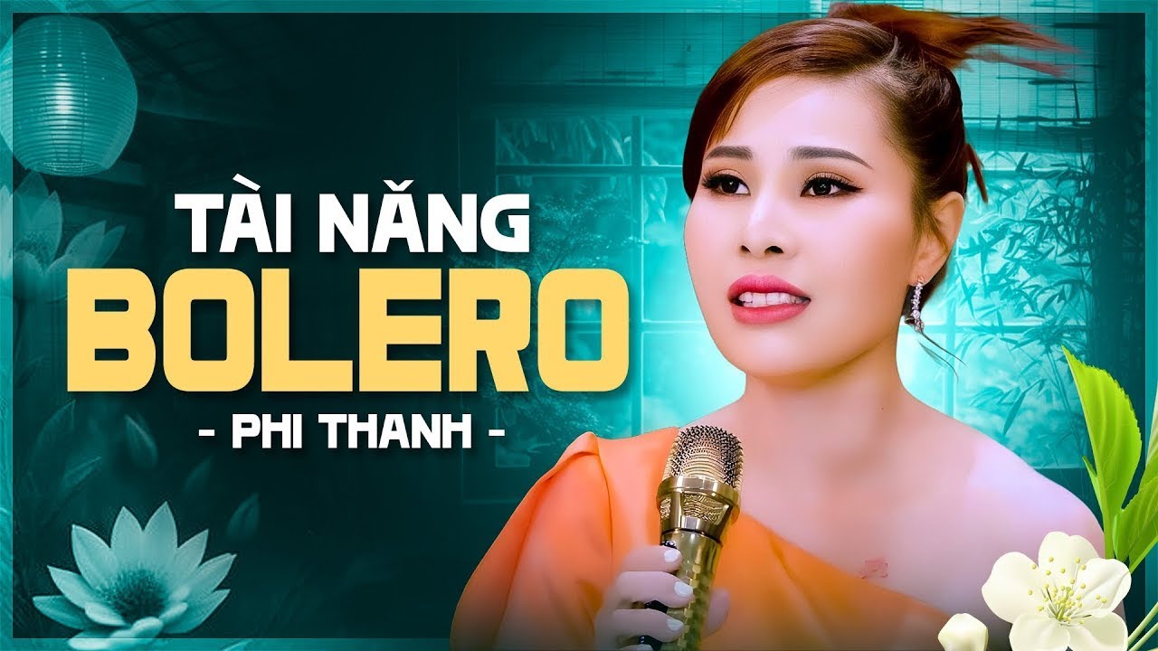 Xuất Hiện Tài Năng Bolero Giọng Hát Hiếm Có Xưa Nay - Phi Thanh - Tựa Cánh Bèo Trôi, Xin Trà Lại Anh