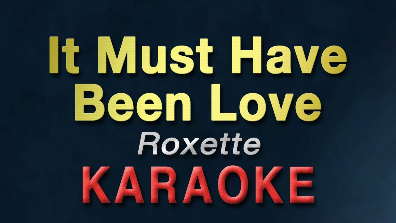 It Must Have Been Love - Roxette | KARAOKE