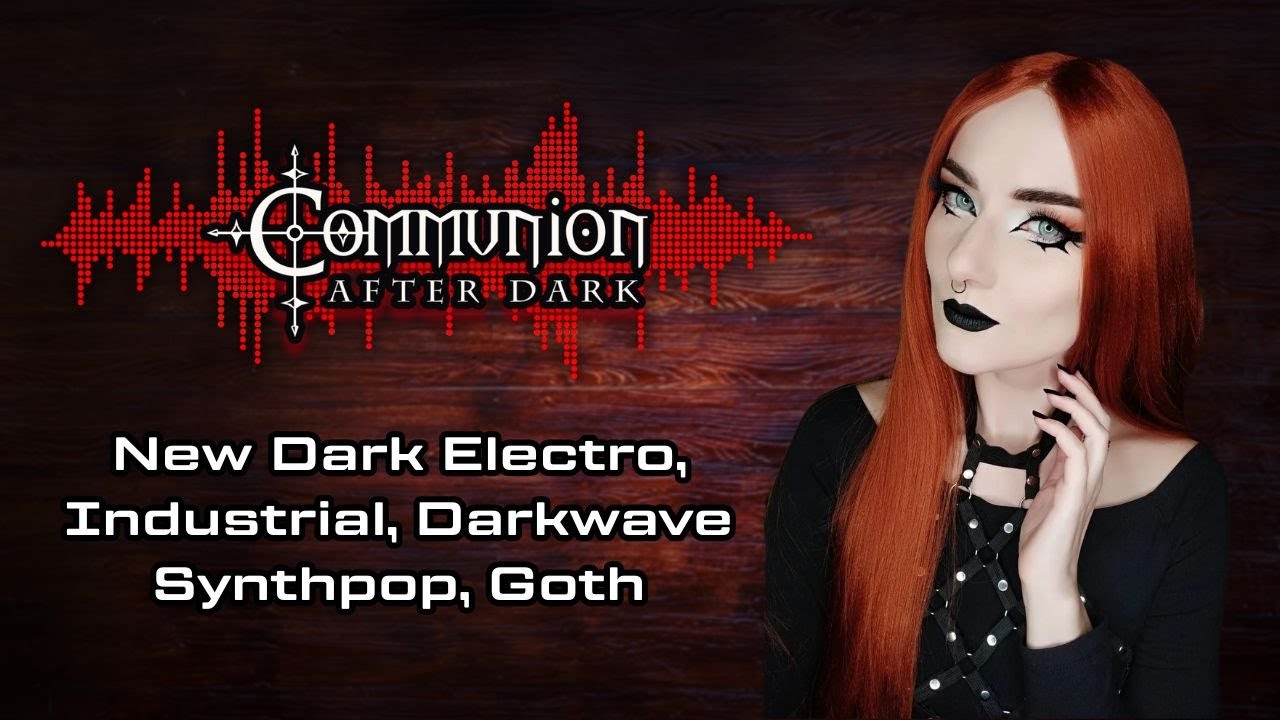 Communion After Dark - Dark Alternative, Electro, Synthpop, Goth - 01/05/2026