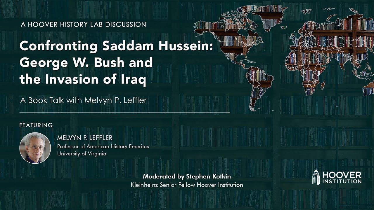 Book Talk With Melvyn P Leffler: Confronting Saddam Hussein: George W Bush And The Invasion Of Iraq