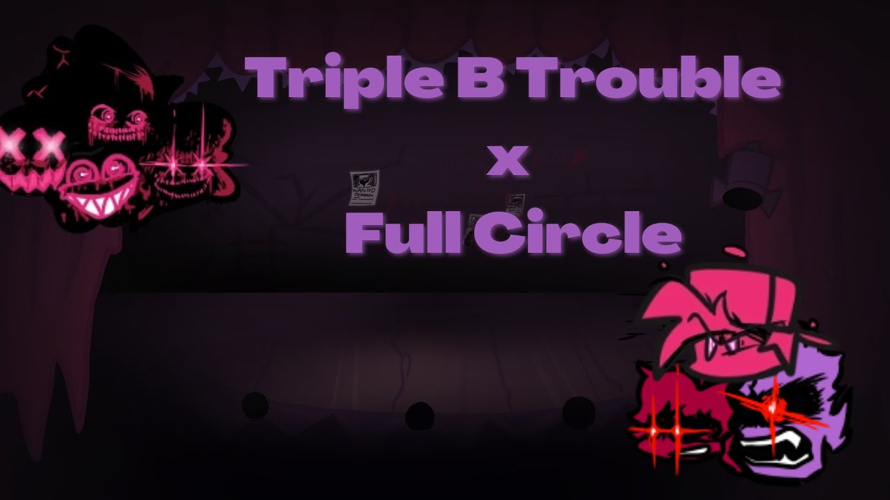 Full Circle Trouble (Triple B Trouble but with the plot of Full Circle) | Friday Night Funkin