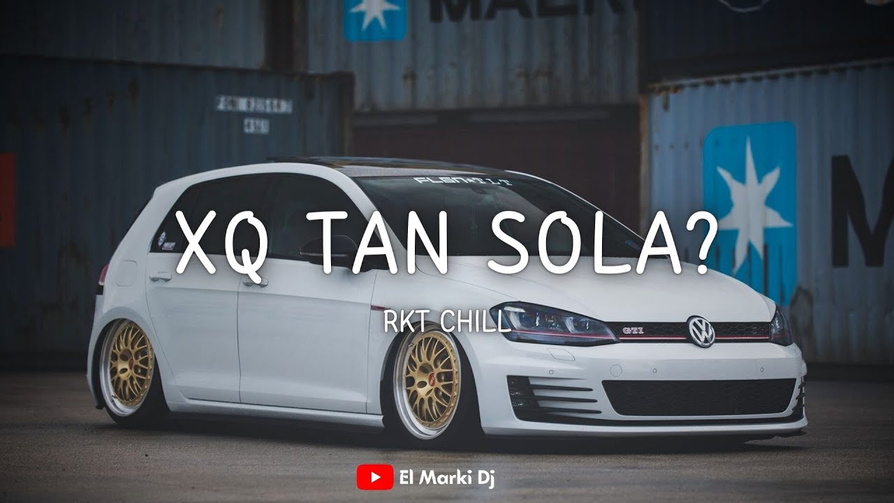 Xq Tan Sola? (Rkt Chill) | El Marki Dj