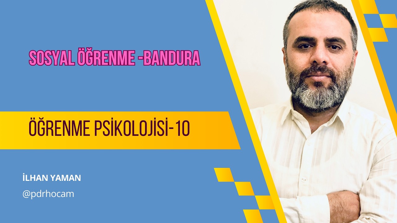 10-ÖĞRENME PSİKOLOJİSİ (SOSYAL ÖĞRENME -BANDURA)