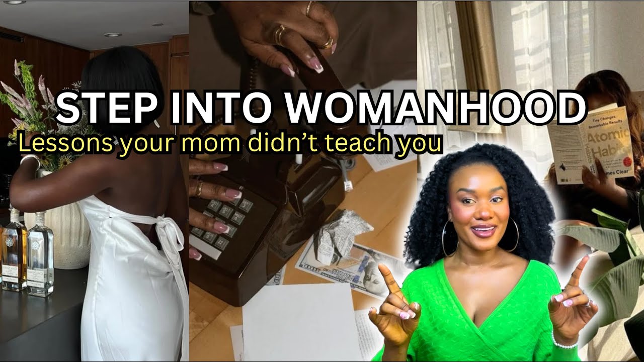 11 Grown Woman Lessons your mom didn’t teach you- From Girlhood to Womanhood