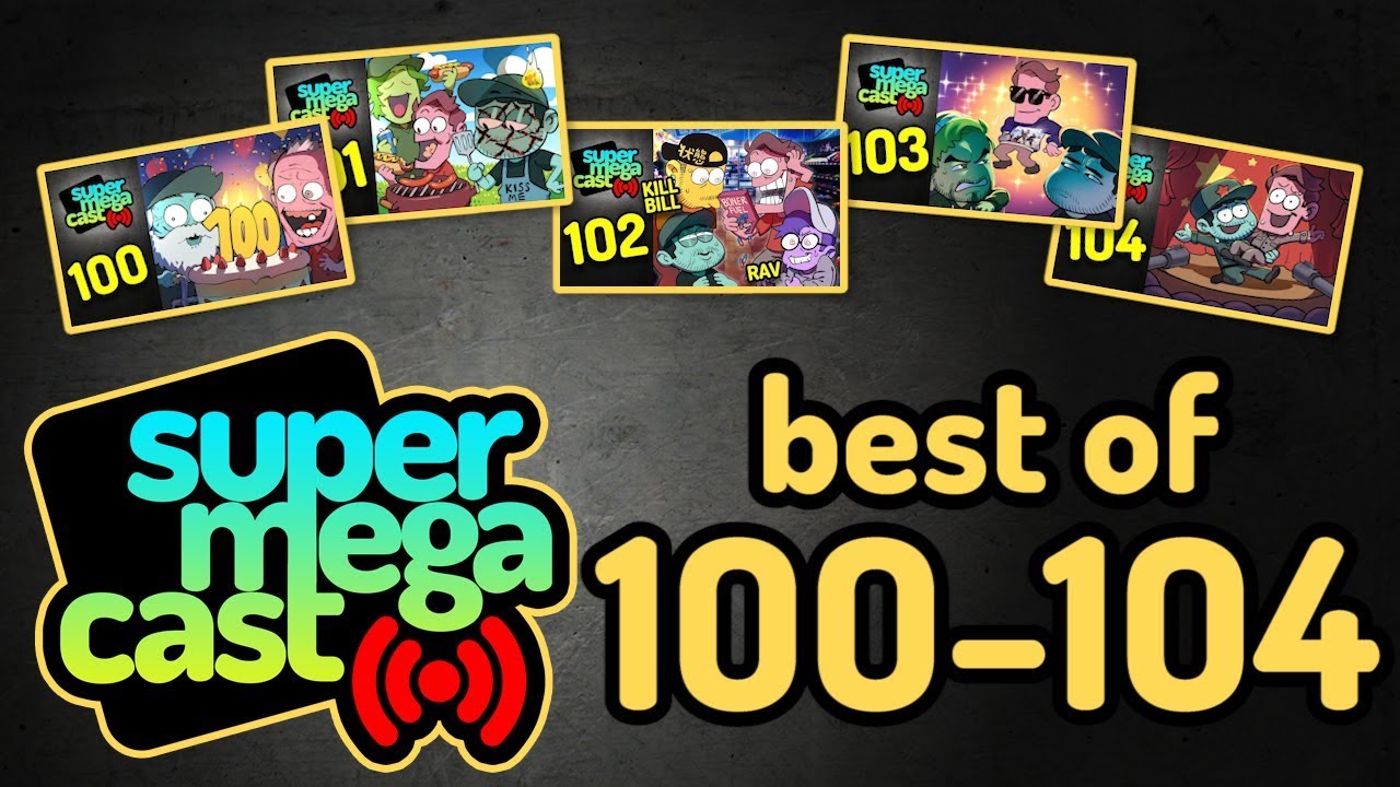 BEST OF SuperMegaCast: 100 - 104
