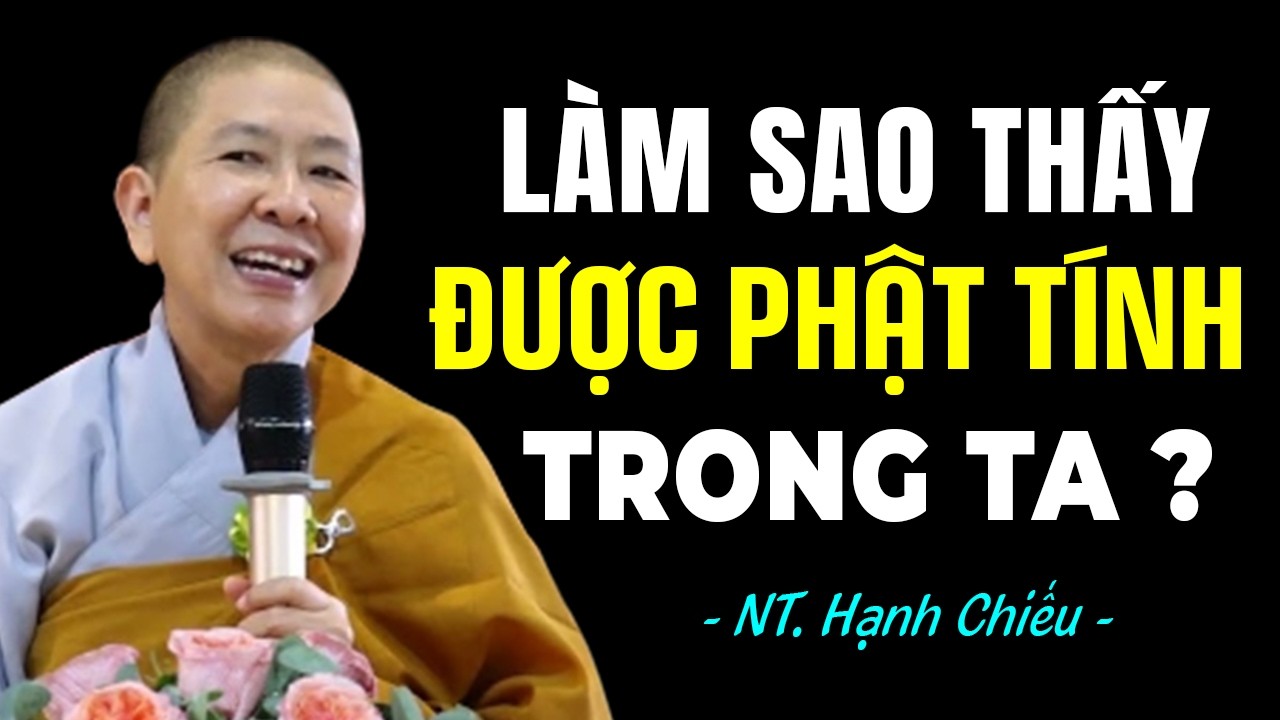 Làm Soa Thấy Được Phật Tính Trong Ta - NT Hạnh Chiếu giảng