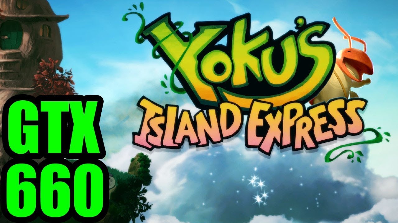 Yoku&rsquo;s Island Express - GTX 660 OC | 1080p Ultra Settings  | FRAME-RATE TEST