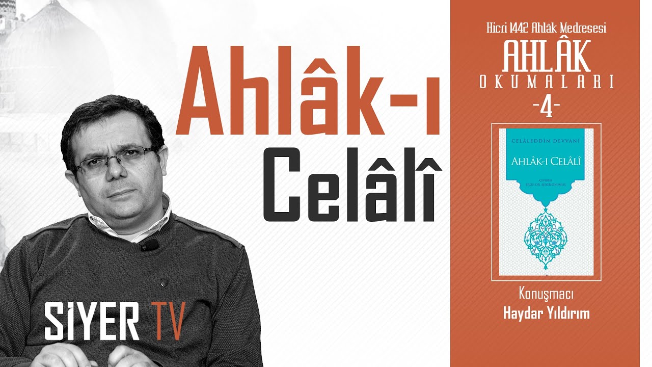 Ahlâk-ı Celâlî (Celâleddin Devvânî)  | Haydar Yıldırım - Ahlâk Okumaları 4. Bölüm