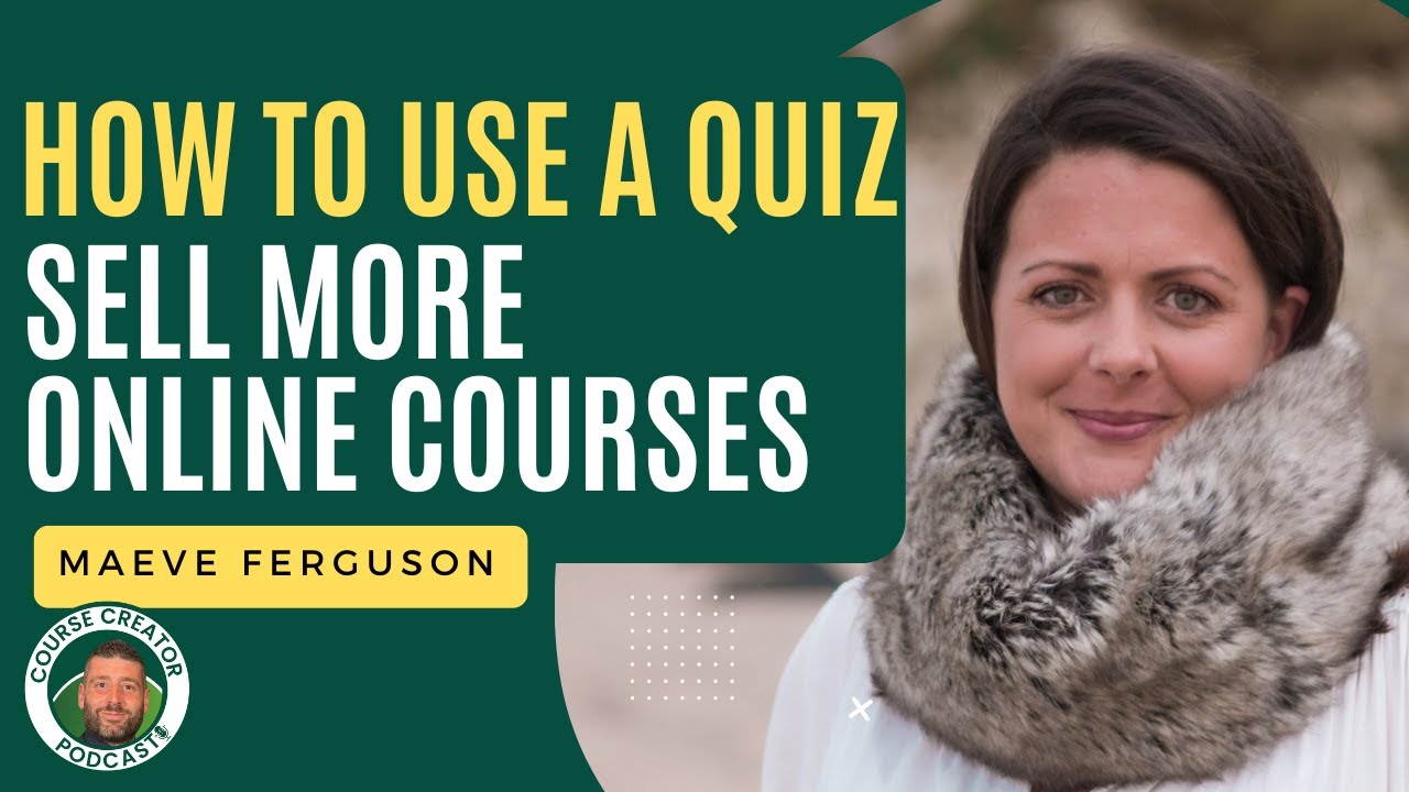 How to use a Quiz to sell more online courses with Maeve Ferguson