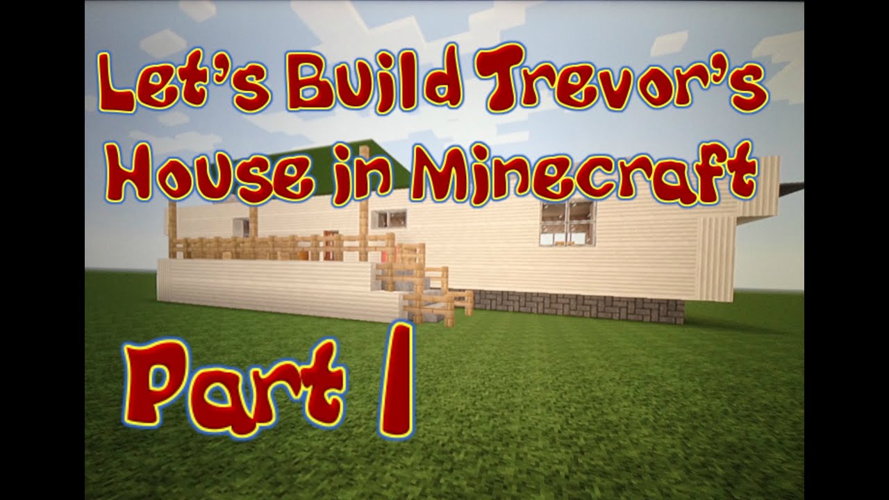 Let's Build Trevor's Trailer in Minecraft! Part 1
