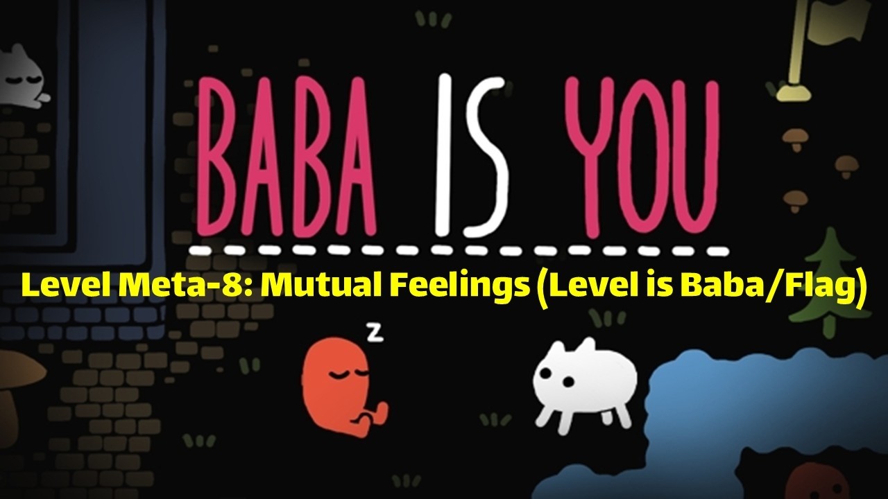 Baba Is You - Level Meta-8: Mutual Feelings (Level is Baba/Flag)