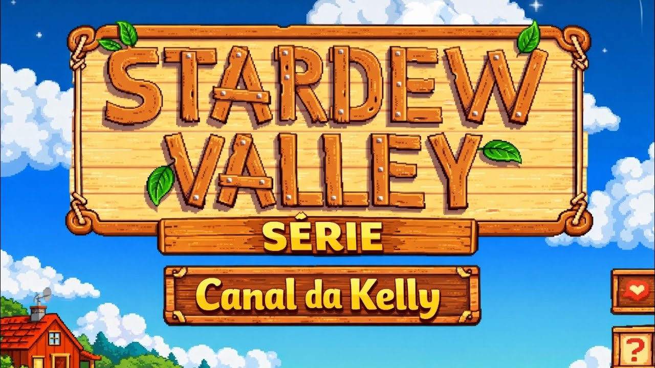Um Começo Em Stardew Valley🌾🌻  O INÍCIO |Canal da Kelly